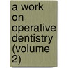 a Work on Operative Dentistry (Volume 2) door G.V. Black