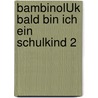 bambinoLÜK Bald bin ich ein Schulkind 2 door Michael Junga