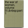 the War of Women, Volume 51,&Nbsp;Part 1 by Fils Alexandre Dumas