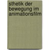 sthetik der Bewegung im Animationsfilm door Peter Kaboth