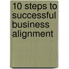 10 Steps to Successful Business Alignment door Patricia Pulliam Phillips