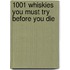 1001 Whiskies You Must Try Before You Die