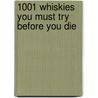 1001 Whiskies You Must Try Before You Die door D. Roskrow