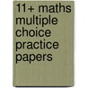 11+ Maths Multiple Choice Practice Papers by Eleven Plus Exams