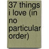 37 Things I Love (in No Particular Order) door Kekla Magoon