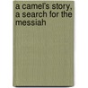 A Camel's Story, A Search For The Messiah door Sandy Hanson