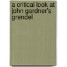 A Critical Look at John Gardner's Grendel by Mr Michael Segedy