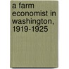 A Farm Economist in Washington, 1919-1925 door Henry Charles Taylor