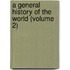 A General History Of The World (Volume 2)