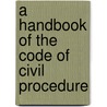 A Handbook of the Code of Civil Procedure door Carlos C 1866 Alden