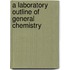 A Laboratory Outline Of General Chemistry