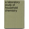 A Laboratory Study of Household Chemistry by Mary Ethel Jones