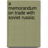 A Memorandum on Trade with Soviet Russia; door John Spargo