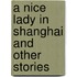 A Nice Lady in Shanghai and Other Stories