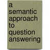 A Semantic Approach to Question Answering by Nico Schlaefer