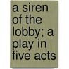 A Siren of the Lobby; A Play in Five Acts door Andrew William Hammond