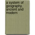 A System of Geography, Ancient and Modern