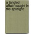 A Tangled Affair/ Caught in the Spotlight