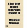 A Text-Book on Roofs and Bridges Volume 3 door Mansfield Merriman