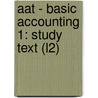 Aat - Basic Accounting 1: Study Text (L2) door Bpp Learning Media