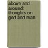 Above and Around: Thoughts on God and Man