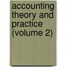 Accounting Theory And Practice (Volume 2) door Roy Bernard Kester
