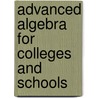 Advanced Algebra for Colleges and Schools door William J 1843 Milne