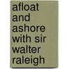 Afloat and Ashore with Sir Walter Raleigh door Janet Gordon Hardy