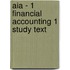 Aia - 1 Financial Accounting 1 Study Text