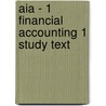 Aia - 1 Financial Accounting 1 Study Text by Bpp Learning Media