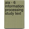 Aia - 6 Information Processing Study Text by Bpp Learning Media