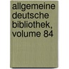 Allgemeine Deutsche Bibliothek, Volume 84 by Unknown