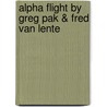 Alpha Flight by Greg Pak & Fred Van Lente door Greg Pak