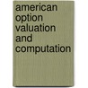 American Option Valuation and Computation door Karl Rodolfo