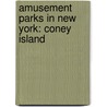 Amusement Parks In New York: Coney Island by Books Llc