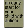 An Early Start for Your Child with Autism door Sally J. Rogers