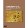 Ancient Marbles in Great Britain Volume 2 door Adolf Michaelis