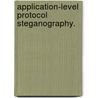Application-Level Protocol Steganography. door Norka Beatriz Lucena