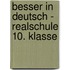 Besser in Deutsch - Realschule 10. Klasse