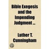 Bible Exegesis and the Impending Judgment door Luther T. Cunningham