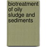 Biotreatment of Oily Sludge and Sediments by Mait Kriipsalu