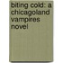 Biting Cold: A Chicagoland Vampires Novel