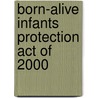 Born-Alive Infants Protection Act of 2000 by United States Congressional House