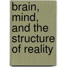 Brain, Mind, and the Structure of Reality by Paul L. Nunez