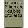 Business & Karriere / Du bist großartig! door Meike Müller