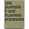 Cpa Australia - It And Business Processes door Bpp Learning Media