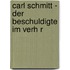 Carl Schmitt - Der Beschuldigte Im Verh R