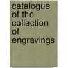 Catalogue of the Collection of Engravings door Francis Calley Cray