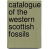 Catalogue of the Western Scottish Fossils door James Armstrong