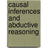 Causal Inferences and Abductive Reasoning by Chong Ho Yu
